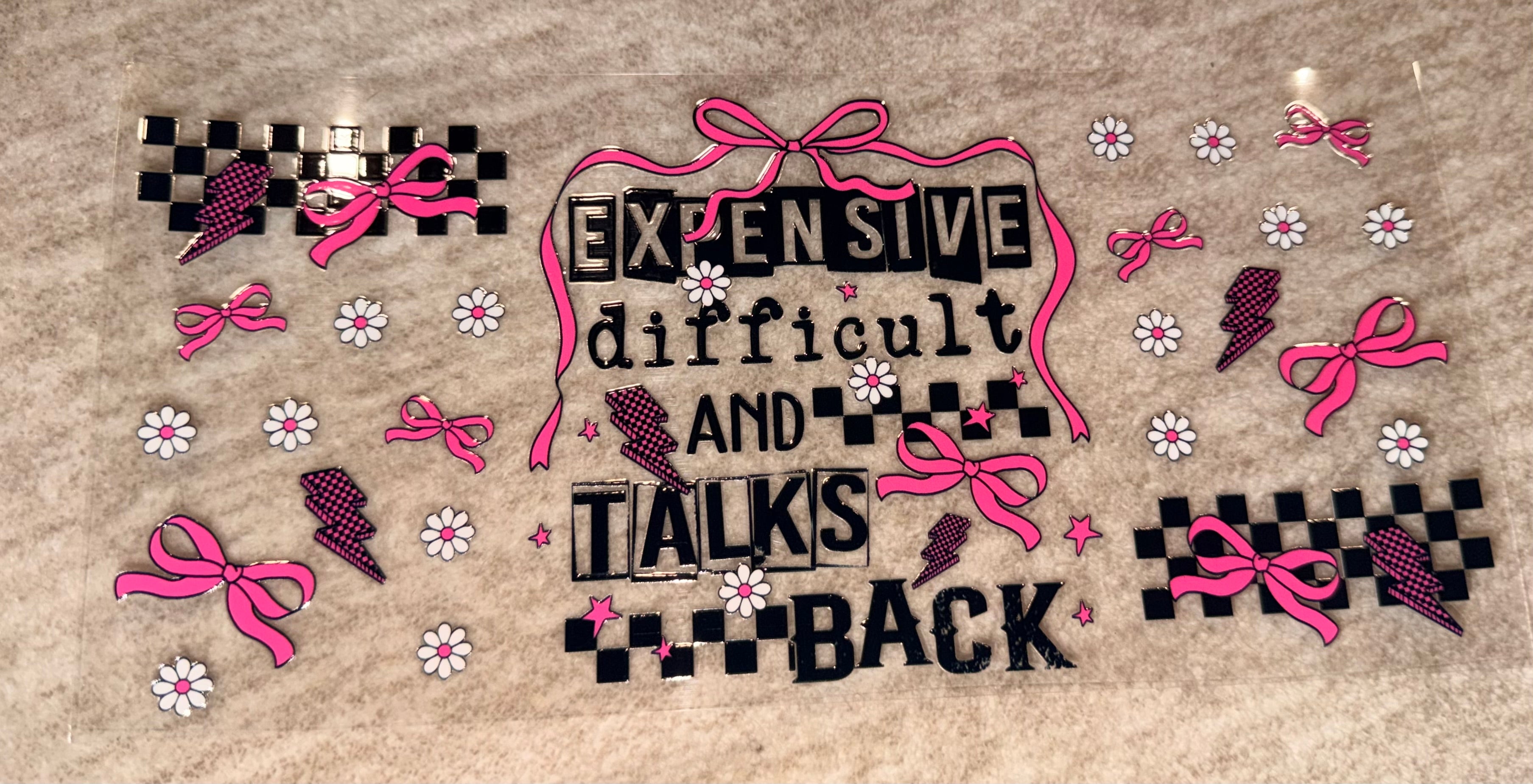 Expensive, difficult & talks back