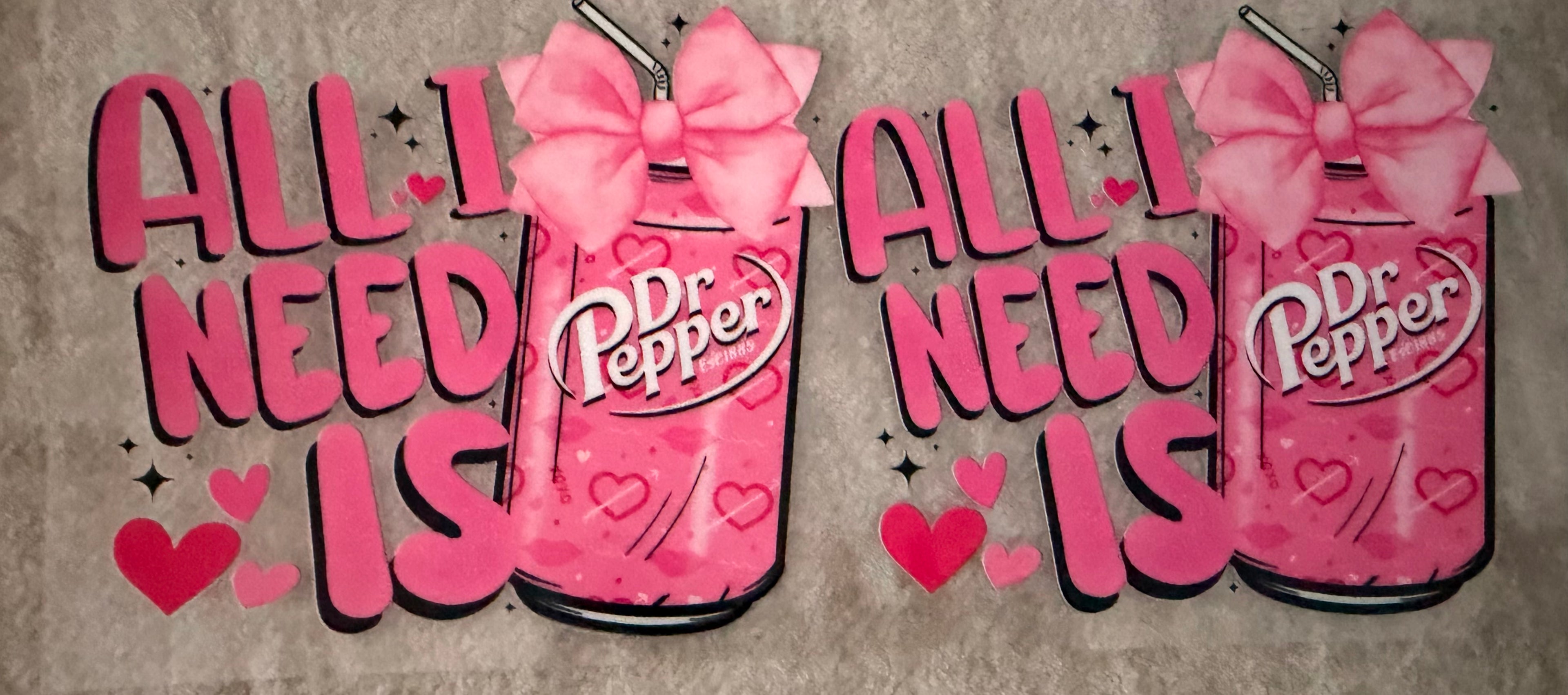 All i need is Dr. pepper