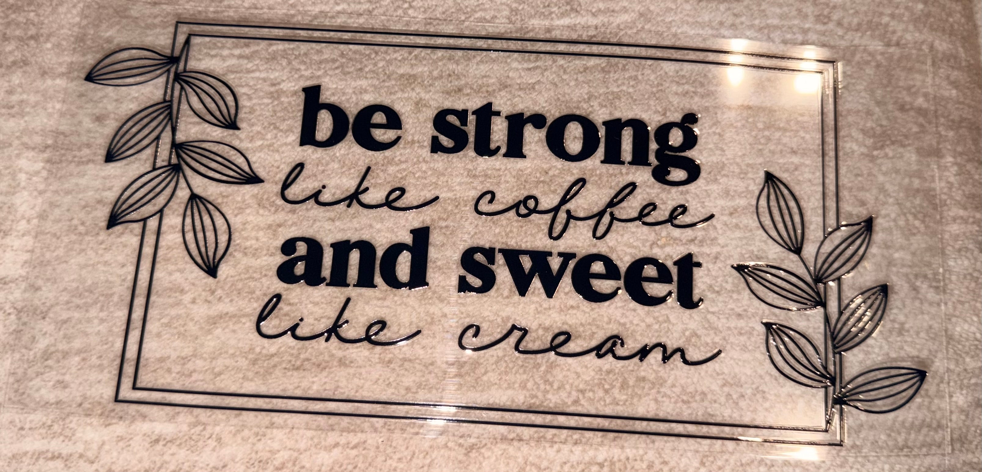 Be strong like coffee