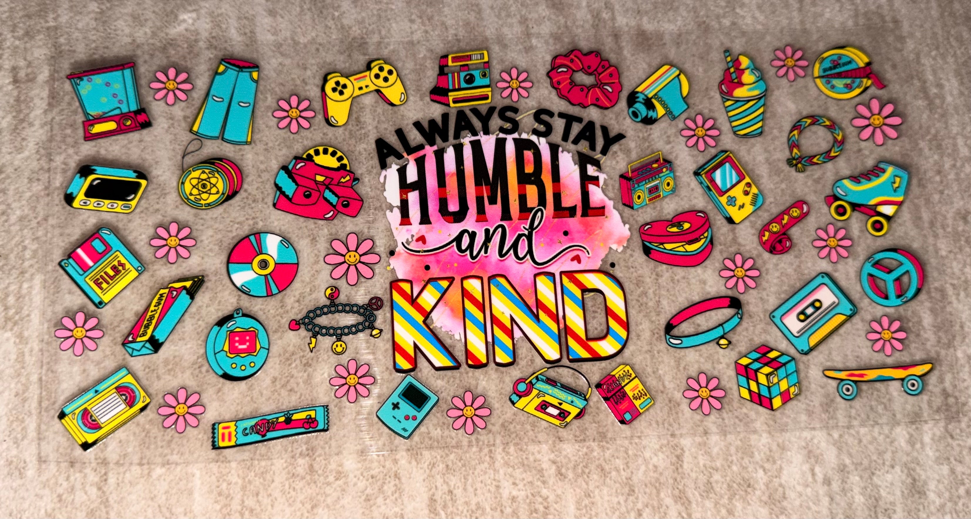 Always stay humble and kind